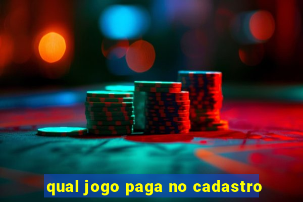 qual jogo paga no cadastro